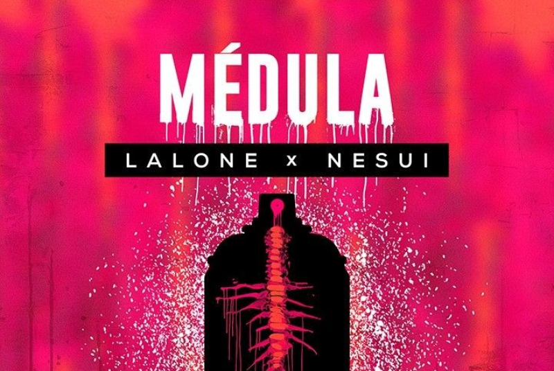 MÉDULA. LALONE X NESUI